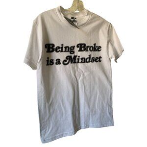 Being Broke Is A Mindset White Graphic T-Shirt Small 100% Cotton By ICY